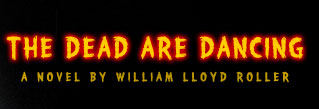 The Dead are Dancing, a novel by William Lloyd Roller